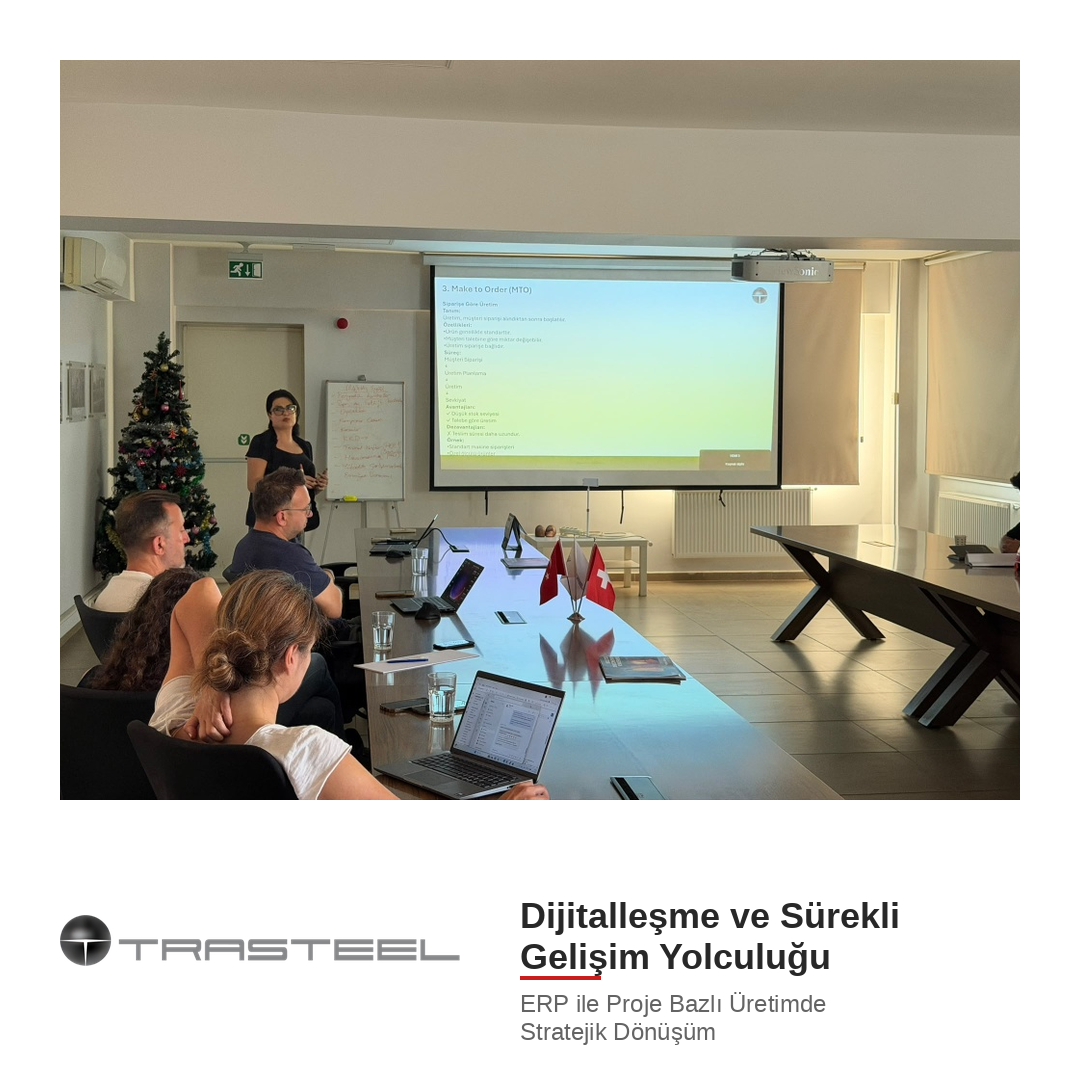 TRASTEEL’de Dijitalleşme ve Proje Bazlı Üretimde Sürekli Gelişim Yolculuğu